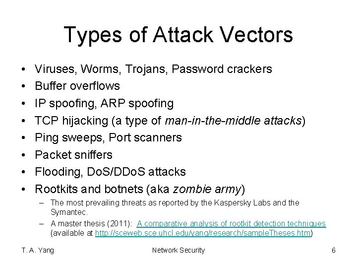 Types of Attack Vectors • • Viruses, Worms, Trojans, Password crackers Buffer overflows IP
