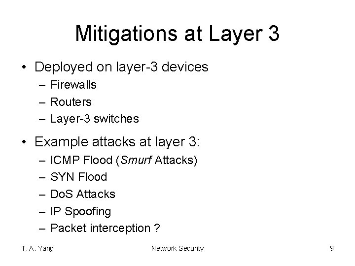 Mitigations at Layer 3 • Deployed on layer-3 devices – Firewalls – Routers –