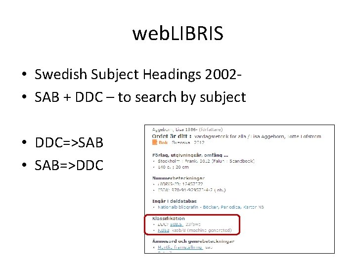 web. LIBRIS • Swedish Subject Headings 2002 • SAB + DDC – to search