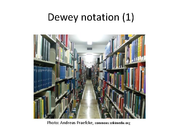 Dewey notation (1) Photo: Andreas Praefcke, commons. wikimedia. org 