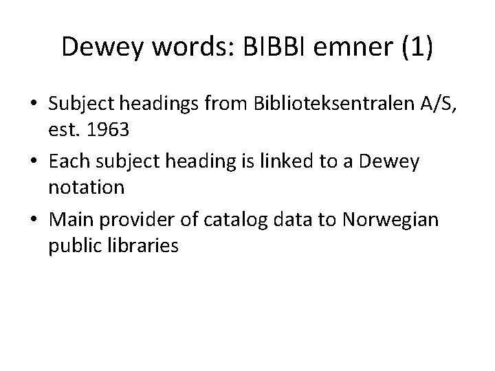 Dewey words: BIBBI emner (1) • Subject headings from Biblioteksentralen A/S, est. 1963 •