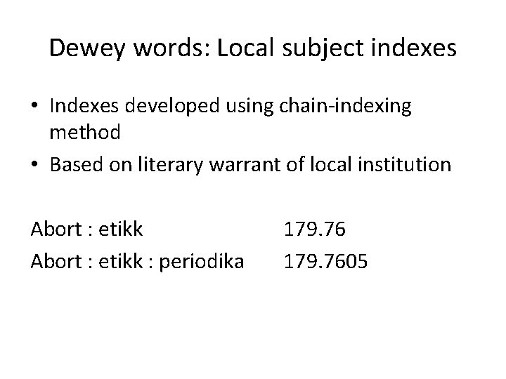 Dewey words: Local subject indexes • Indexes developed using chain-indexing method • Based on