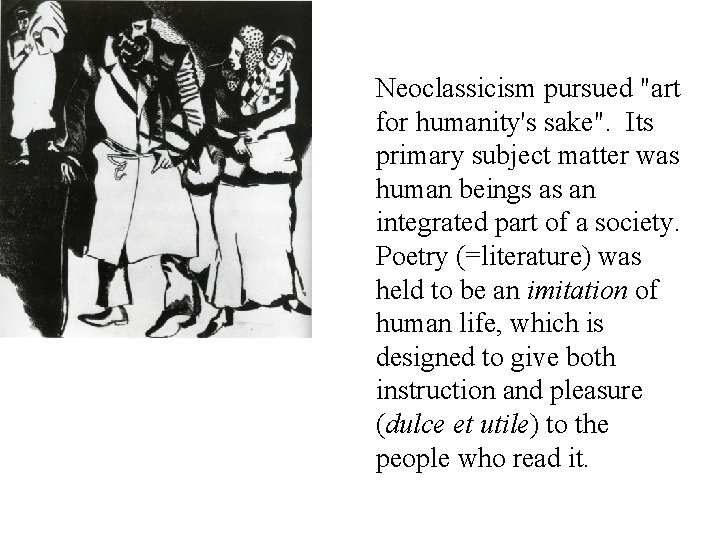  Neoclassicism pursued "art for humanity's sake". Its primary subject matter was human beings