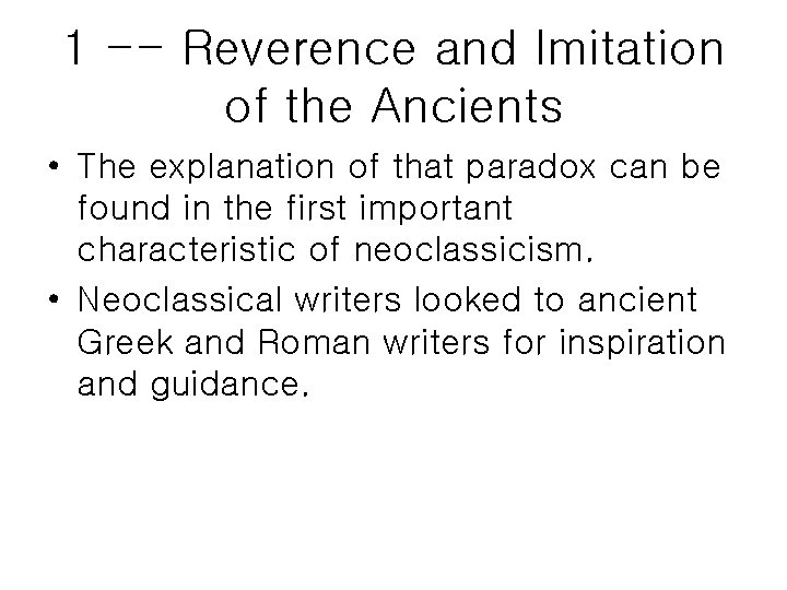 1 -- Reverence and Imitation of the Ancients • The explanation of that paradox