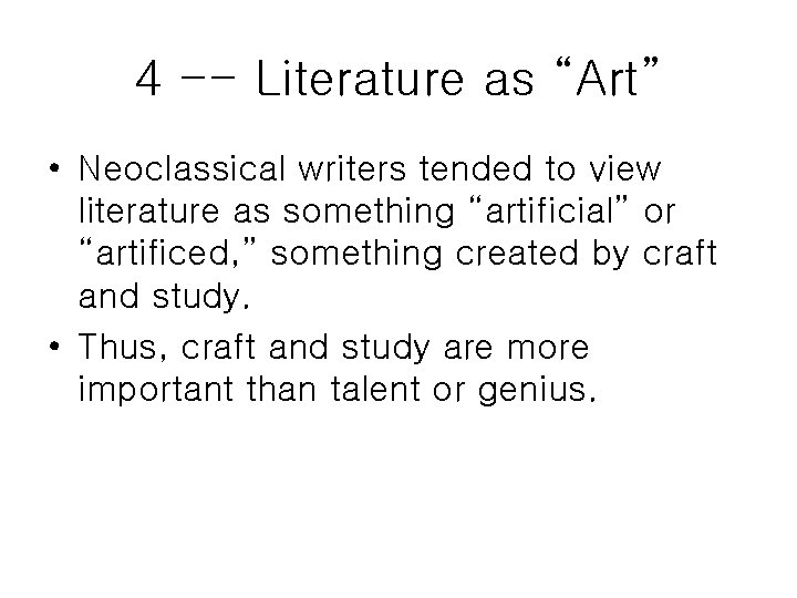 4 -- Literature as “Art” • Neoclassical writers tended to view literature as something