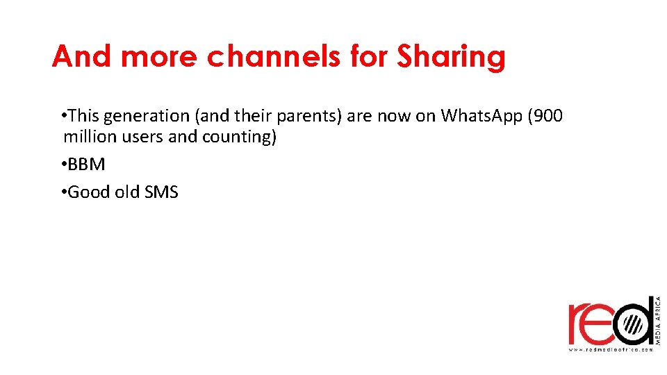 And more channels for Sharing • This generation (and their parents) are now on