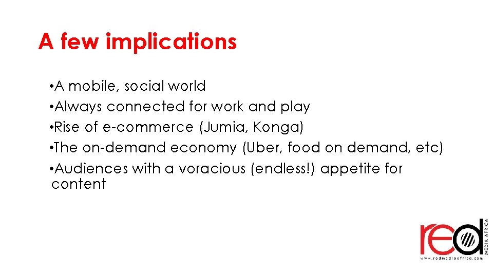 A few implications • A mobile, social world • Always connected for work and