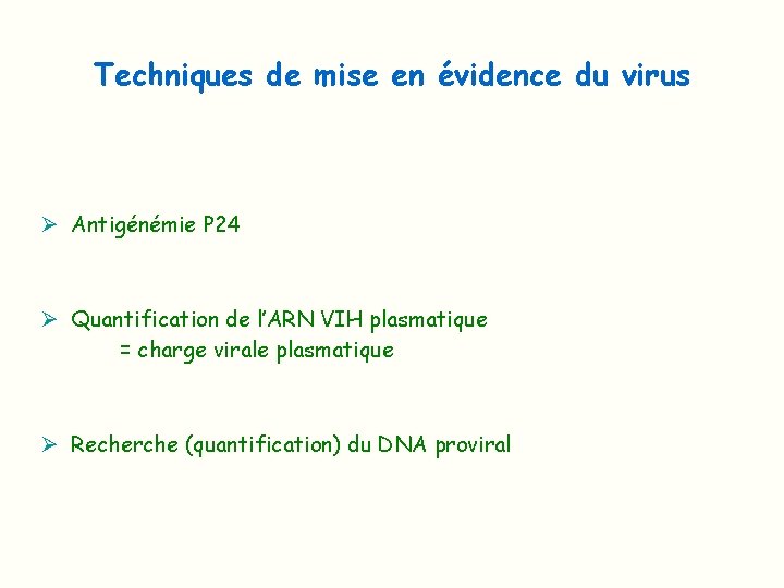 Techniques de mise en évidence du virus Ø Antigénémie P 24 Ø Quantification de