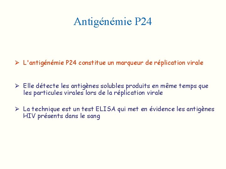 Antigénémie P 24 Ø L'antigénémie P 24 constitue un marqueur de réplication virale Ø