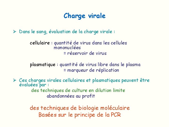 Charge virale Ø Dans le sang, évaluation de la charge virale : cellulaire :