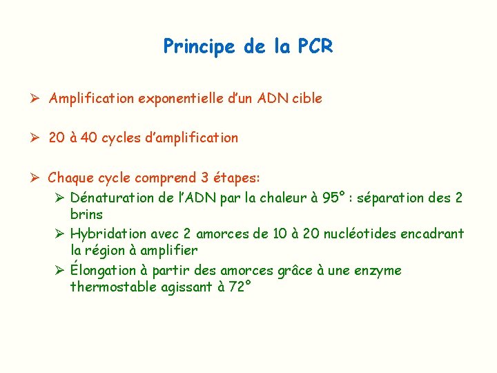 Principe de la PCR Ø Amplification exponentielle d’un ADN cible Ø 20 à 40