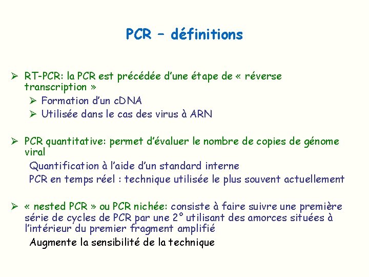 PCR – définitions Ø RT-PCR: la PCR est précédée d’une étape de « réverse