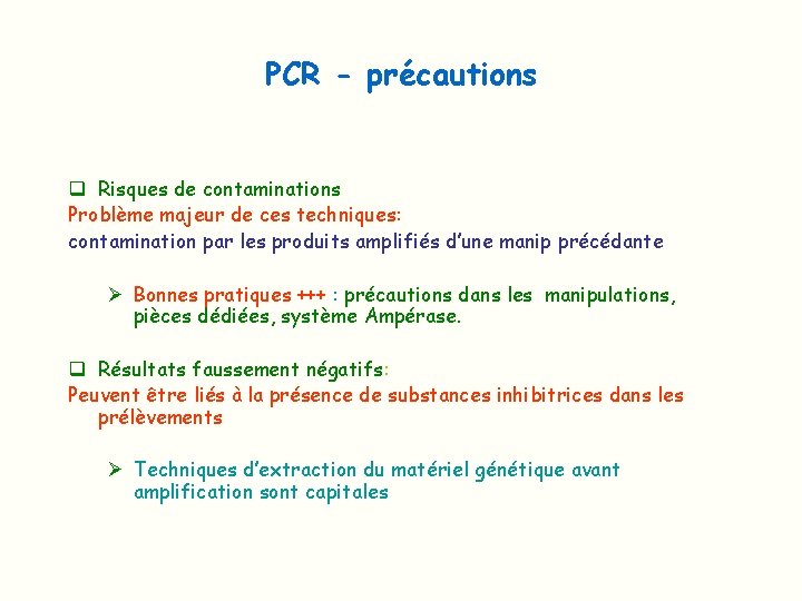 PCR - précautions q Risques de contaminations Problème majeur de ces techniques: contamination par