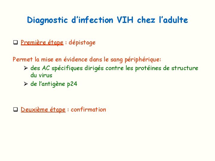 Diagnostic d’infection VIH chez l’adulte q Première étape : dépistage Permet la mise en