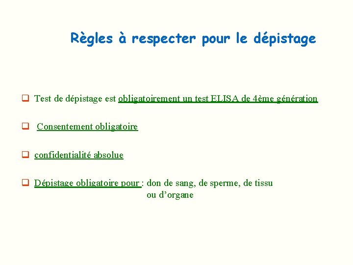 Règles à respecter pour le dépistage q Test de dépistage est obligatoirement un test