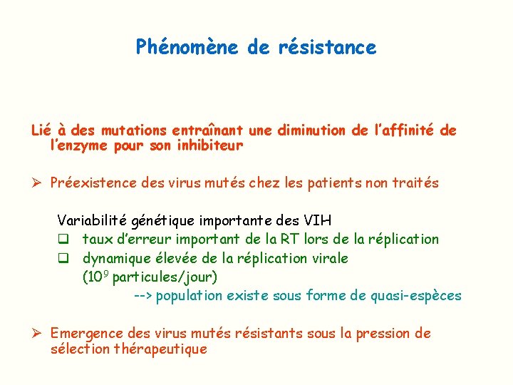 Phénomène de résistance Lié à des mutations entraînant une diminution de l’affinité de l’enzyme