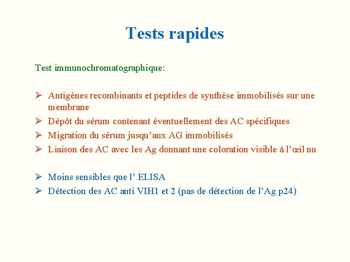 Tests rapides Test immunochromatographique: Ø Antigènes recombinants et peptides de synthèse immobilisés sur une