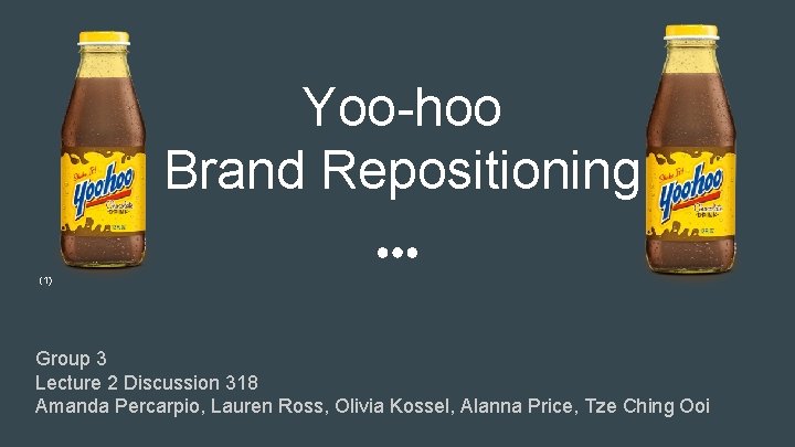 Yoo-hoo Brand Repositioning (1) Group 3 Lecture 2 Discussion 318 Amanda Percarpio, Lauren Ross,