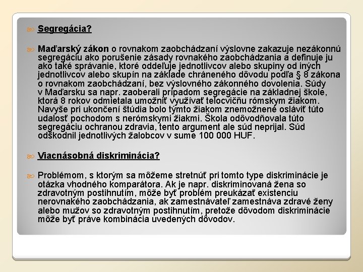  Segregácia? Maďarský zákon o rovnakom zaobchádzaní výslovne zakazuje nezákonnú segregáciu ako porušenie zásady