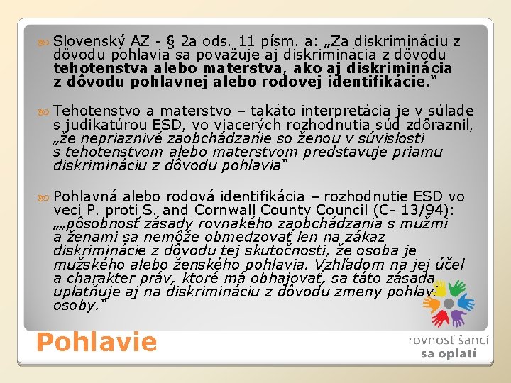  Slovenský AZ - § 2 a ods. 11 písm. a: „Za diskrimináciu z