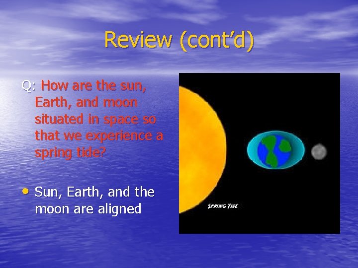 Review (cont’d) Q: How are the sun, Earth, and moon situated in space so