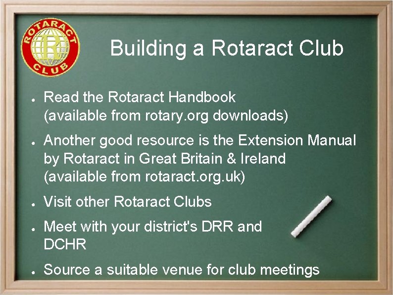 Building a Rotaract Club ● ● ● Read the Rotaract Handbook (available from rotary.