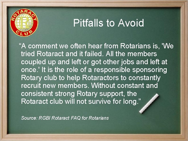 Pitfalls to Avoid “A comment we often hear from Rotarians is, 'We tried Rotaract