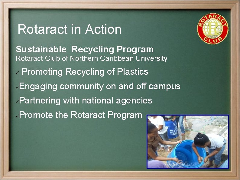 Rotaract in Action Sustainable Recycling Program Rotaract Club of Northern Caribbean University ü Promoting