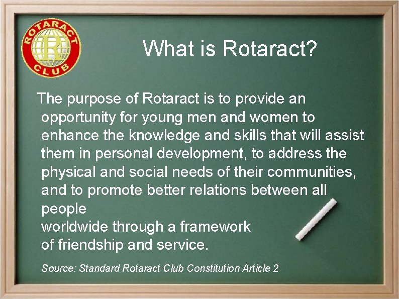 What is Rotaract? The purpose of Rotaract is to provide an opportunity for young