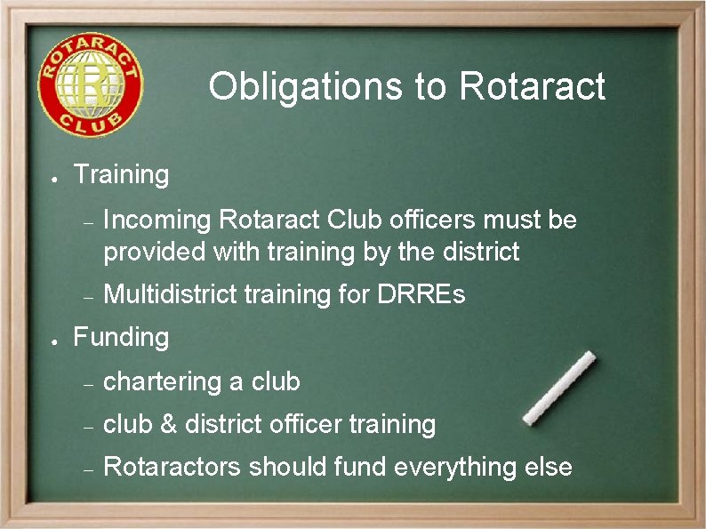 Obligations to Rotaract ● ● Training Incoming Rotaract Club officers must be provided with