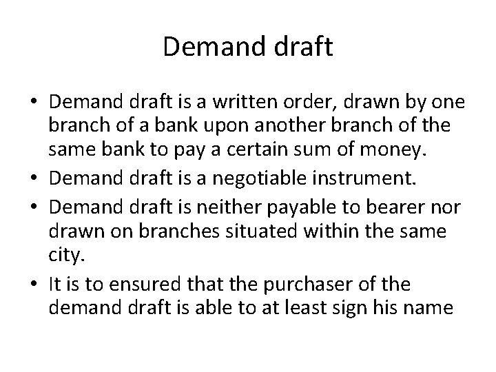 Demand draft • Demand draft is a written order, drawn by one branch of