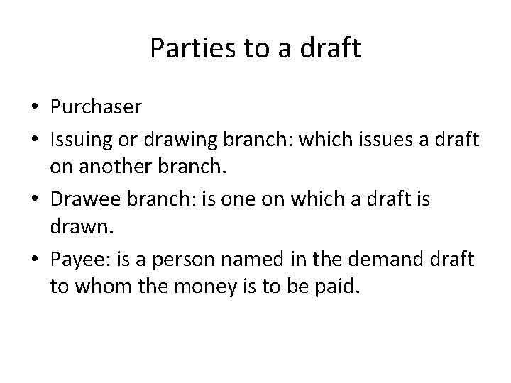 Parties to a draft • Purchaser • Issuing or drawing branch: which issues a