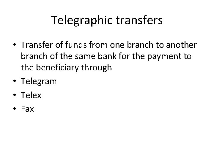 Telegraphic transfers • Transfer of funds from one branch to another branch of the