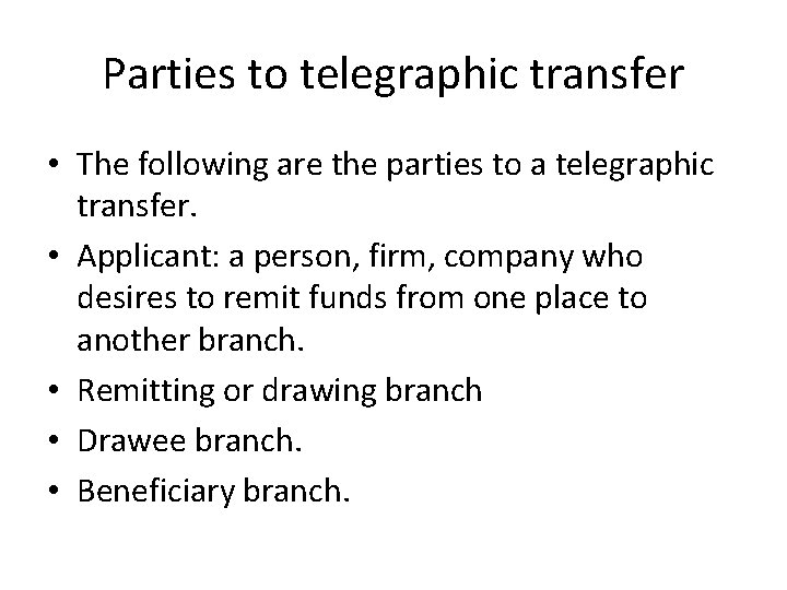 Parties to telegraphic transfer • The following are the parties to a telegraphic transfer.