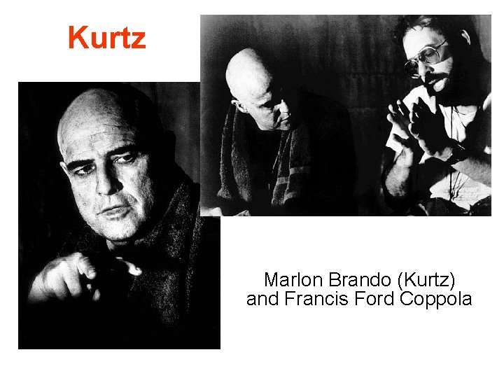 Kurtz Marlon Brando (Kurtz) and Francis Ford Coppola 