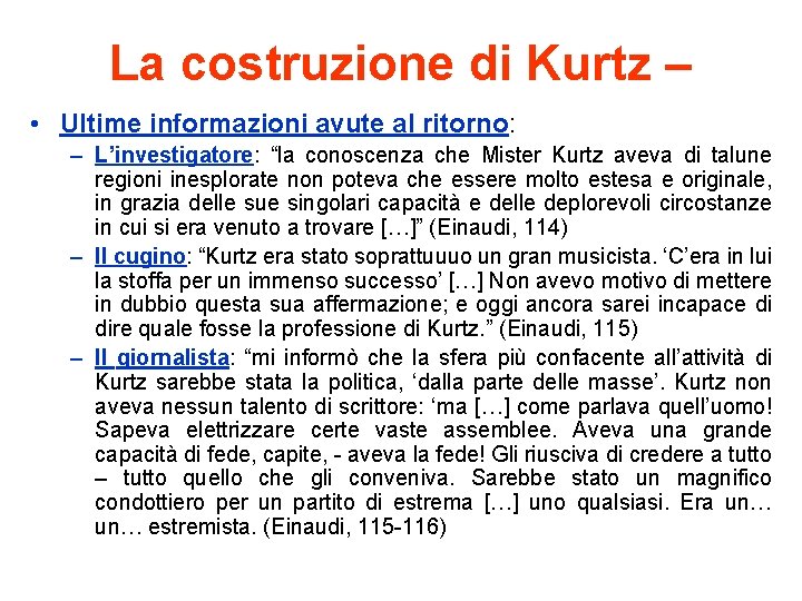 La costruzione di Kurtz – • Ultime informazioni avute al ritorno: – L’investigatore: “la