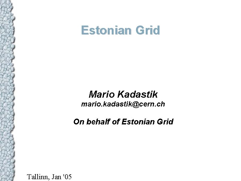 Estonian Grid Mario Kadastik mario. kadastik@cern. ch On behalf of Estonian Grid Tallinn, Jan