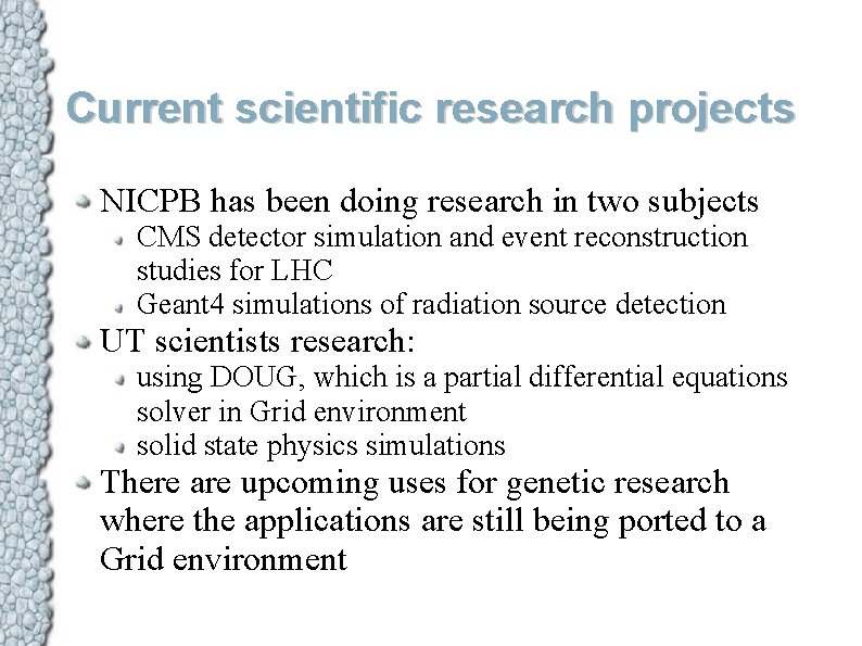 Current scientific research projects NICPB has been doing research in two subjects CMS detector