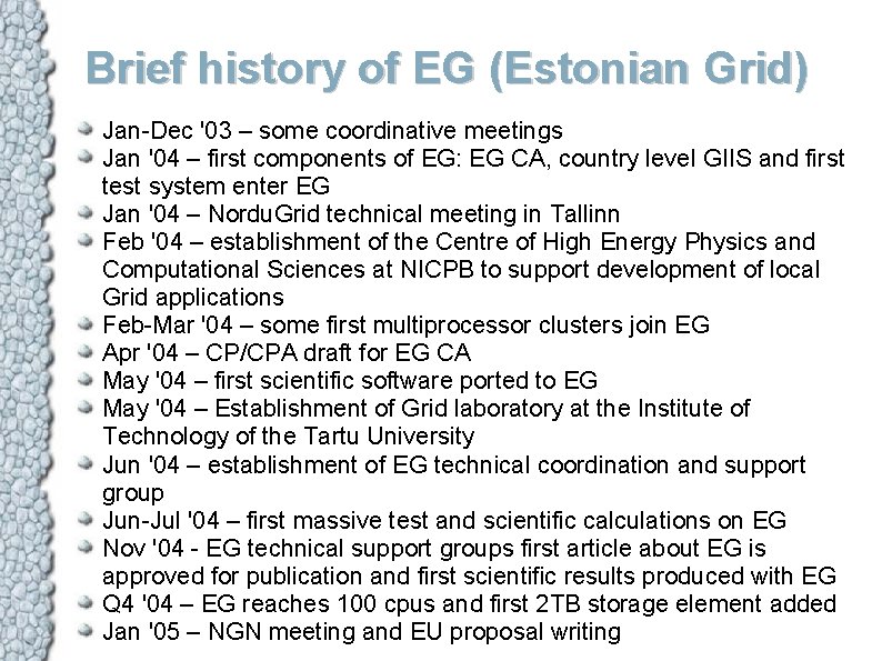 Brief history of EG (Estonian Grid) Jan-Dec '03 – some coordinative meetings Jan '04