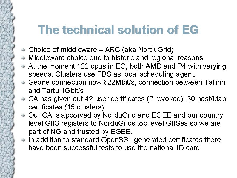The technical solution of EG Choice of middleware – ARC (aka Nordu. Grid) Middleware