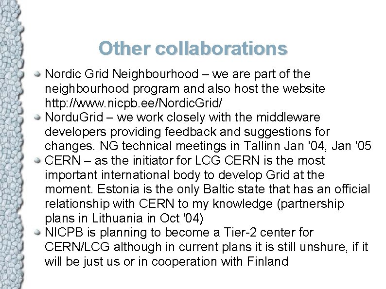Other collaborations Nordic Grid Neighbourhood – we are part of the neighbourhood program and