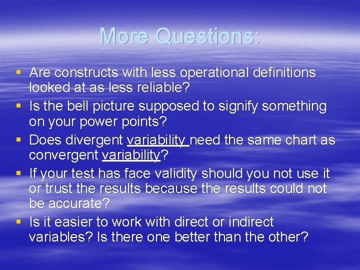 More Questions: § Are constructs with less operational definitions looked at as less reliable?