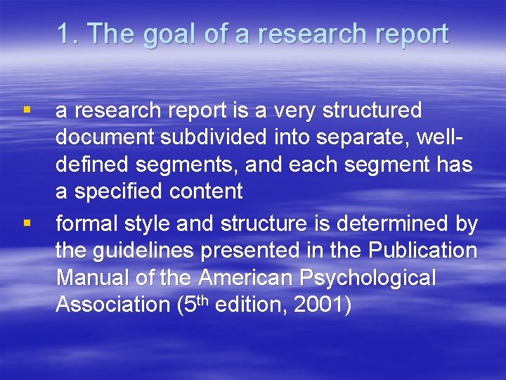 1. The goal of a research report § a research report is a very