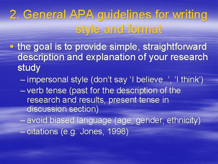 2. General APA guidelines for writing style and format § the goal is to