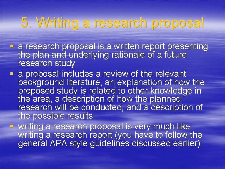 5. Writing a research proposal § a research proposal is a written report presenting