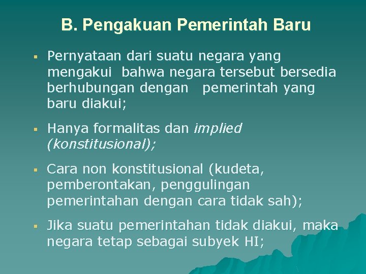 B. Pengakuan Pemerintah Baru § Pernyataan dari suatu negara yang mengakui bahwa negara tersebut