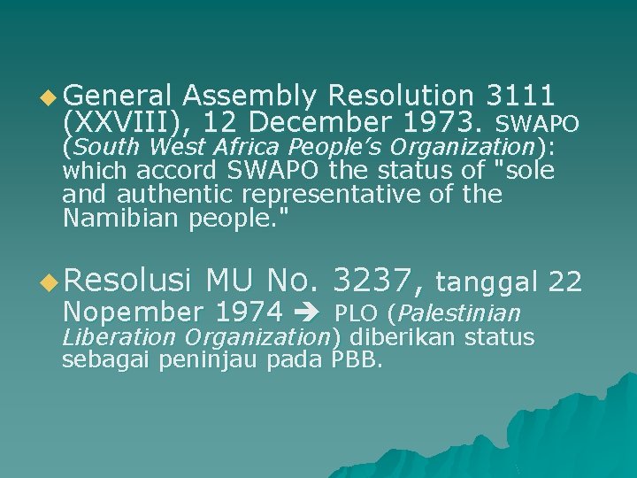 u General Assembly Resolution 3111 (XXVIII), 12 December 1973. SWAPO (South West Africa People’s