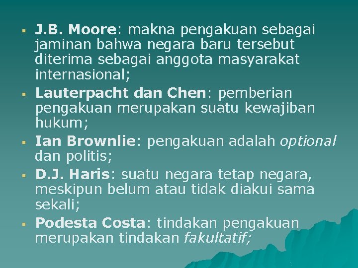 § § § J. B. Moore: makna pengakuan sebagai jaminan bahwa negara baru tersebut