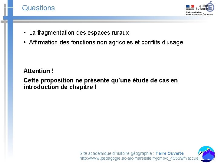 Questions • La fragmentation des espaces ruraux • Affirmation des fonctions non agricoles et