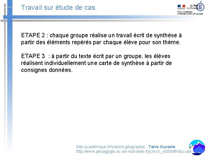 Travail sur étude de cas. ETAPE 2 : chaque groupe réalise un travail écrit